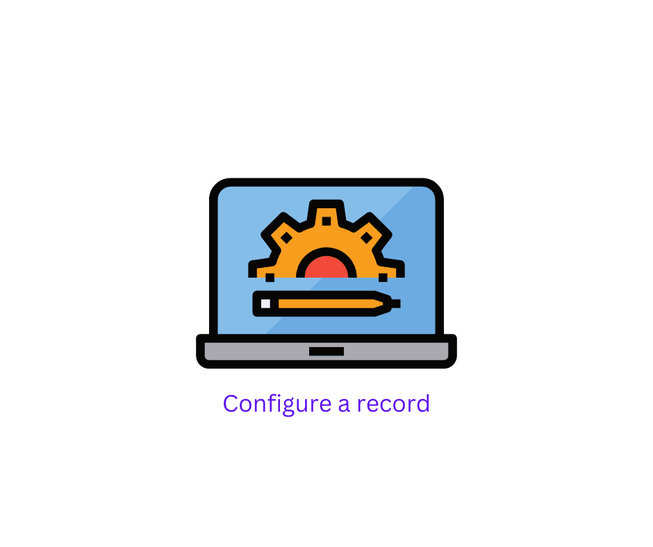 Configure a Record Configure a Record